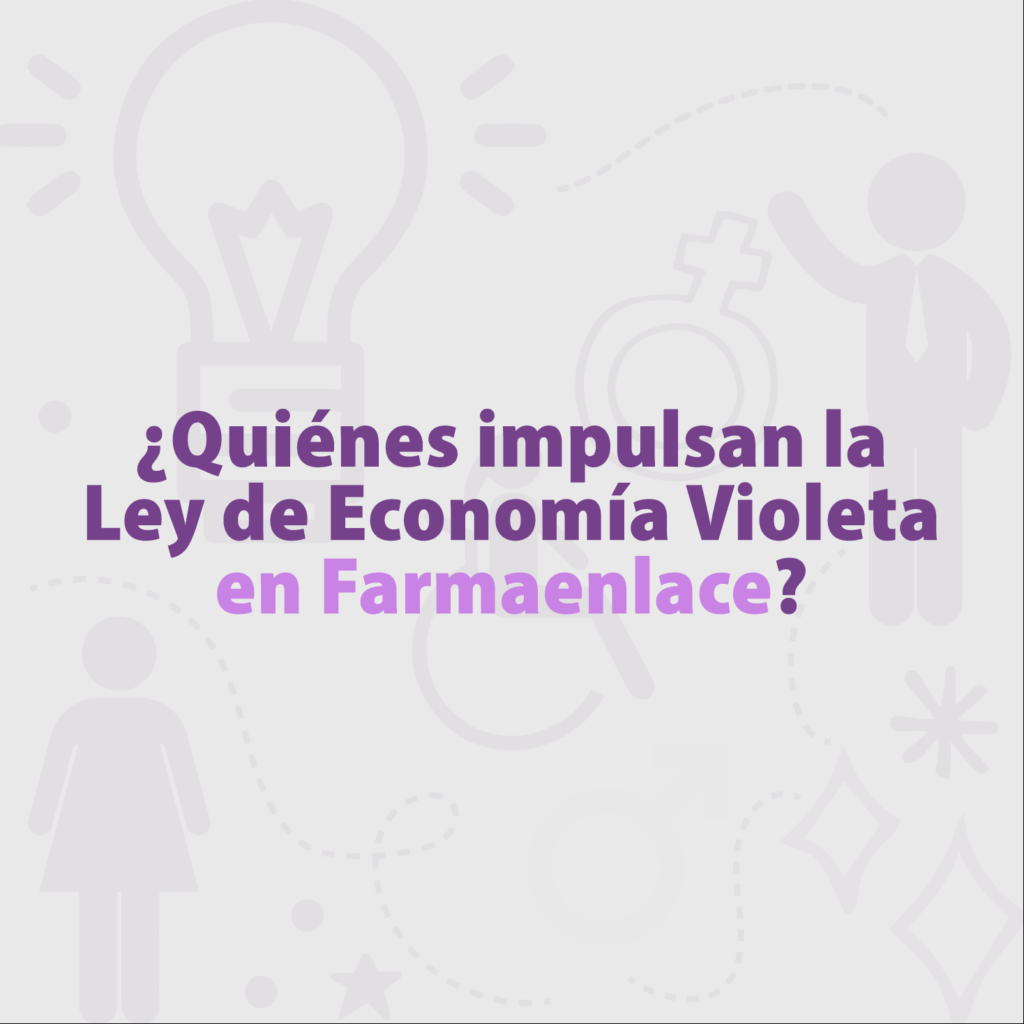 ¿Quiénes impulsan la Ley de Economía Violeta en Farmaenlace?