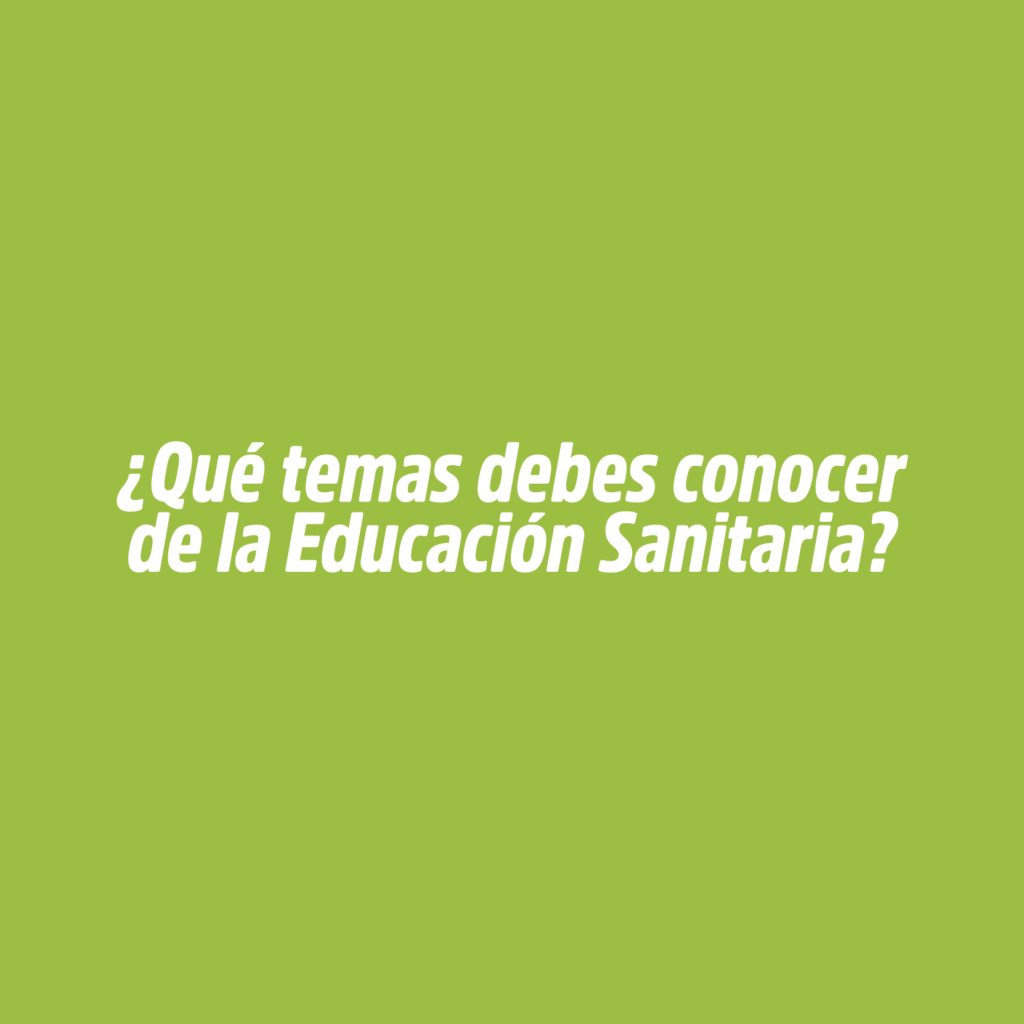 ¿Qué temas debes conocer de la Educación Sanitaria?