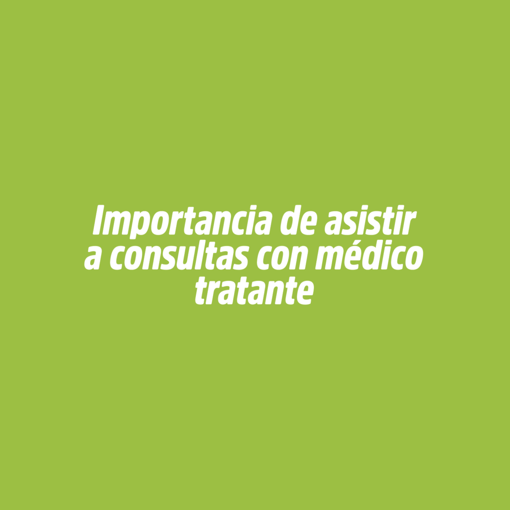 Importancia de asistir a consultas con médico tratante